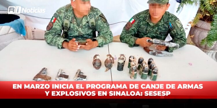 En marzo inicia el programa de Canje de Armas y Explosivos en Sinaloa: SESESP