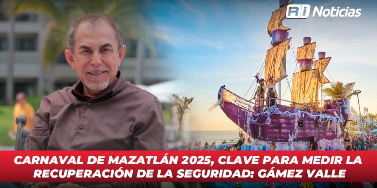 Carnaval de Mazatlán 2025, clave para medir la recuperación de la seguridad: Gámez Valle