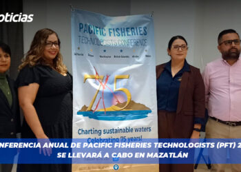 Conferencia Anual de Pacific Fisheries Technologists (PFT) 2025 se llevará a cabo en Mazatlán