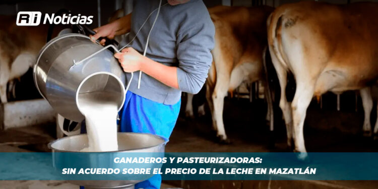 Ganaderos y Pasteurizadoras: Sin acuerdo sobre el precio de la leche en Mazatlán