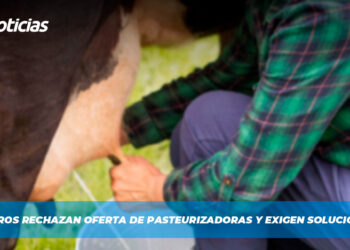 Ganaderos rechazan oferta de pasteurizadoras y exigen solución justa