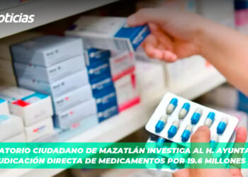 Observatorio Ciudadano de Mazatlán investiga al H. Ayuntamiento por adjudicación directa de medicamentos por 19.6 Millones de Pesos
