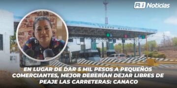 “En lugar de dar 5 mil pesos a pequeños comerciantes, mejor deberían dejar libres de peaje las carreteras”: CANACO