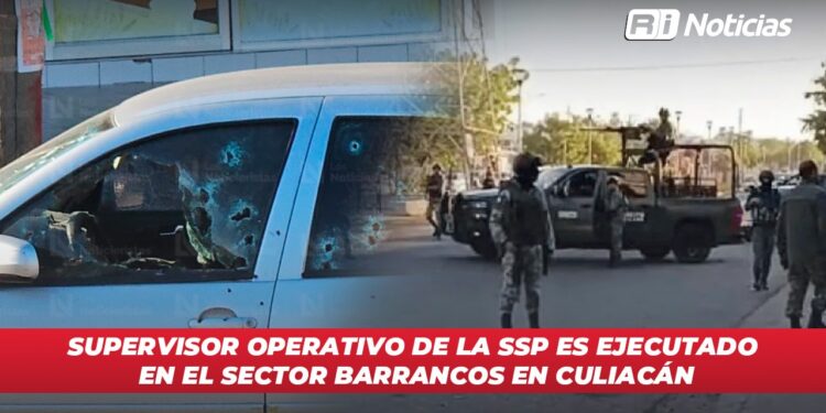 Supervisor operativo de la SSP es ejecutado en el sector Barrancos en Culiacán