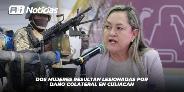 Dos mujeres resultan lesionadas por daño colateral en Culiacán