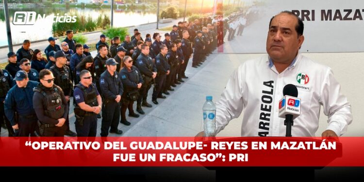 “Operativo del Guadalupe- Reyes en Mazatlán fue un fracaso”: PRI