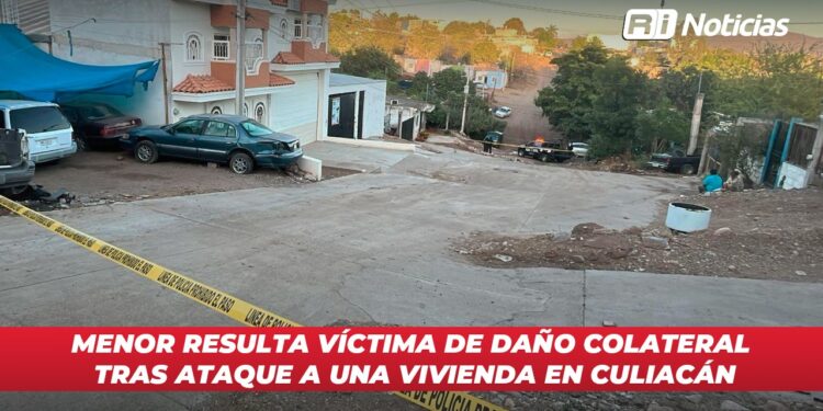 Menor resulta víctima de daño colateral tras ataque a una vivienda en Culiacán