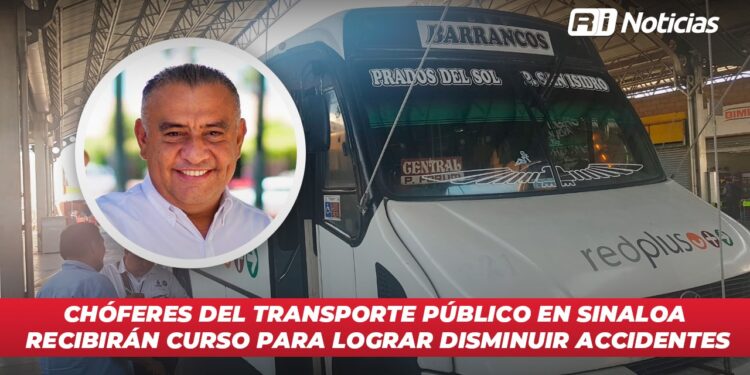 Chóferes del transporte público en Sinaloa recibirán curso para lograr disminuir accidentes