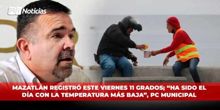 Mazatlán registró este viernes 11 grados; “ha sido el día con la temperatura más baja”, PC Municipal