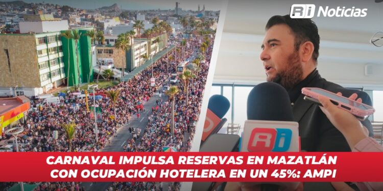 Carnaval impulsa reservas en Mazatlán con ocupación hotelera en un 45%: AMPI