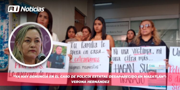 “Ya hay denuncia en el caso de policía estatal desaparecido en Mazatlán”: Verona Hernández