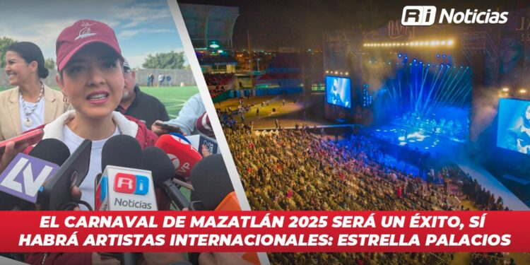 El Carnaval de Mazatlán 2025 será un éxito, sí habrá artistas internacionales: Estrella Palacios