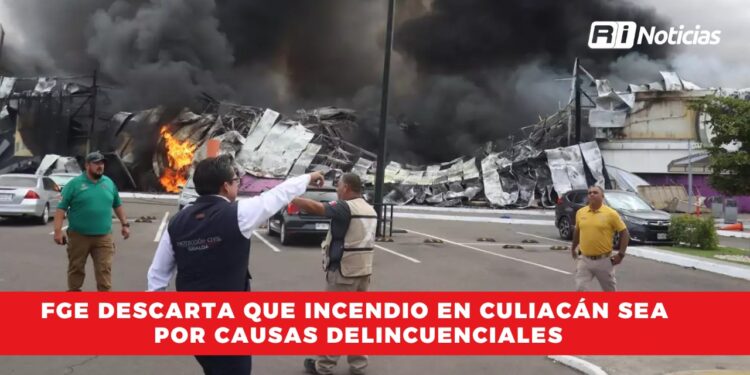 FGE descarta que incendio en Culiacán sea por causas delincuenciales