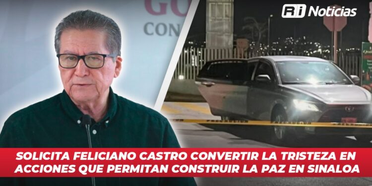 Feliciano Castro solicita convertir la tristeza en acciones que permitan construir la paz en Sinaloa