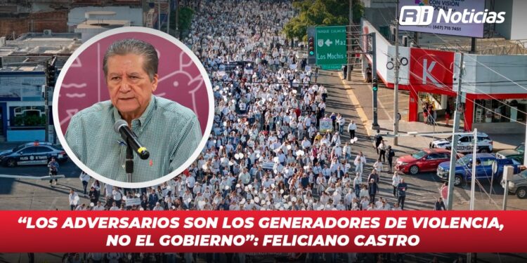 “Los adversarios son los generadores de violencia, no el gobierno”: Feliciano Castro