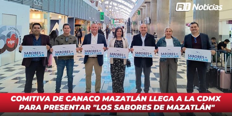Comitiva de CANACO Mazatlán llega a la CDMX para presentar “Los Sabores de Mazatlán”