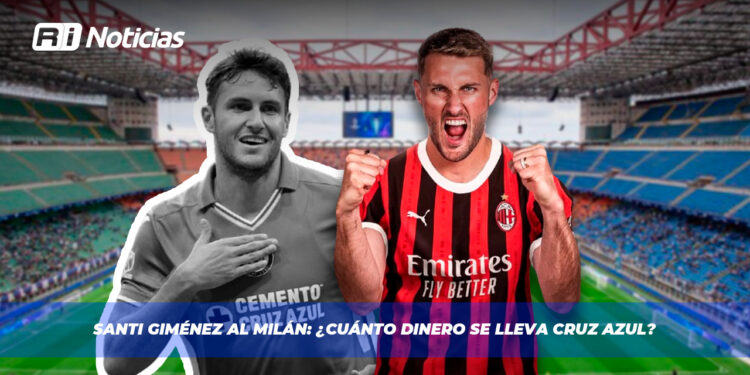 Santi Giménez al Milán: ¿Cuánto dinero se lleva Cruz Azul?