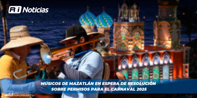 Músicos de Mazatlán en espera de resolución sobre permisos para el Carnaval 2025
