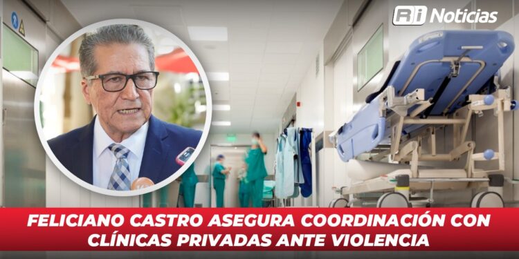 Feliciano Castro asegura coordinación con clínicas privadas ante violencia