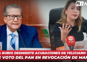 Roxana Rubio desmiente acusaciones de Feliciano Castro sobre voto del PAN en revocación de mandato
