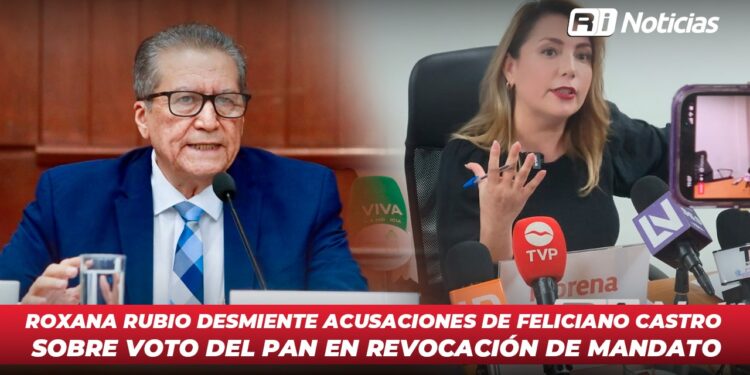 Roxana Rubio desmiente acusaciones de Feliciano Castro sobre voto del PAN en revocación de mandato