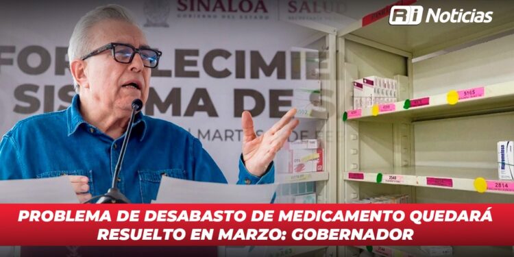 Problema de desabasto de medicamento quedará resuelto en marzo: Gobernador