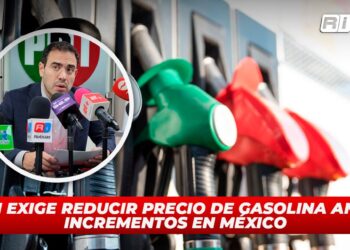 PRI exige reducir precio de gasolina ante incrementos en México