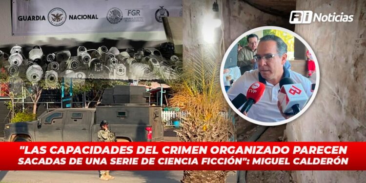 “Las capacidades del crimen organizado parecen sacadas de una serie de ciencia ficción”: Miguel Calderón
