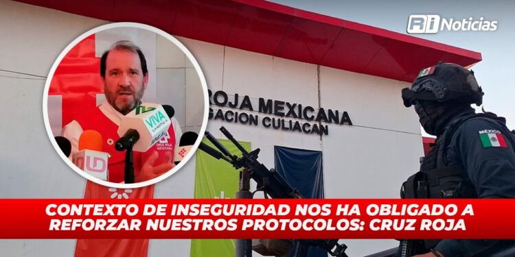 Contexto de inseguridad nos ha obligado a reforzar nuestros protocolos: Cruz Roja