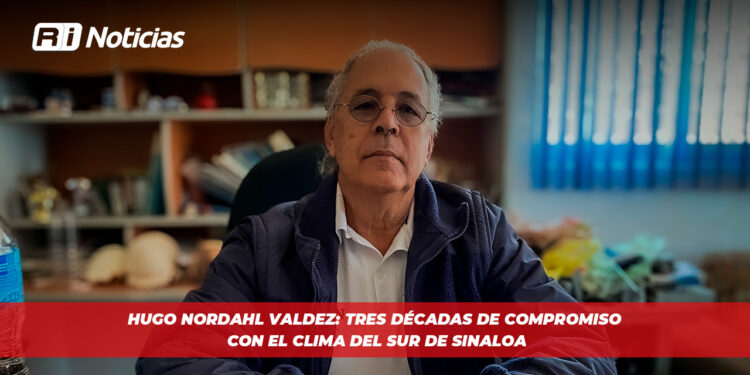 Hugo Nordahl Valdez: Tres décadas de compromiso con el clima del sur de Sinaloa