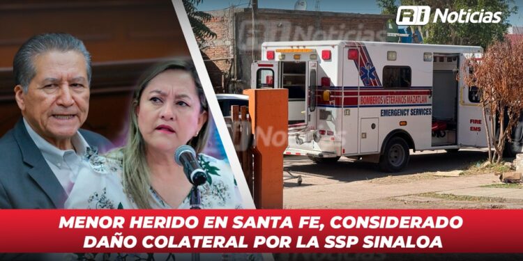 Menor herido en Santa Fe, considerado daño colateral por la SSP Sinaloa