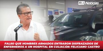 Falso que hombres armados entraron disfrazados de enfermeros a un hospital en Culiacán: Feliciano Castro