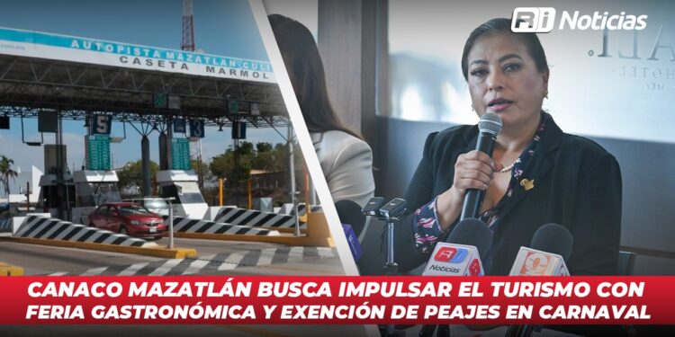 CANACO Mazatlán busca impulsar el turismo con Feria Gastronómica y exención de peajes en Carnaval