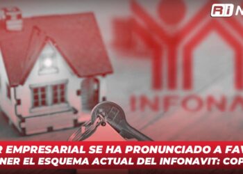 Sector empresarial se ha pronunciado a favor de mantener el esquema actual del Infonavit: COPARMEX
