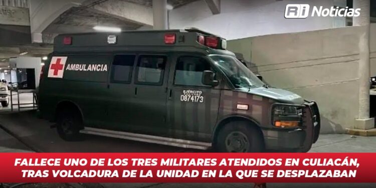 Fallece uno de los tres militares atendidos en Culiacán, tras volcadura de la unidad en la que se desplazaban