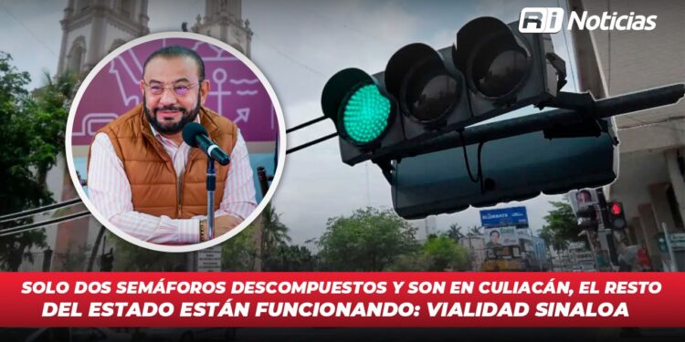 Solo dos semáforos descompuestos y son en Culiacán, el resto del Estado están funcionando: Vialidad Sinaloa