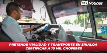 Pretende Vialidad y Transporte en Sinaloa certificar a 10 mil chóferes