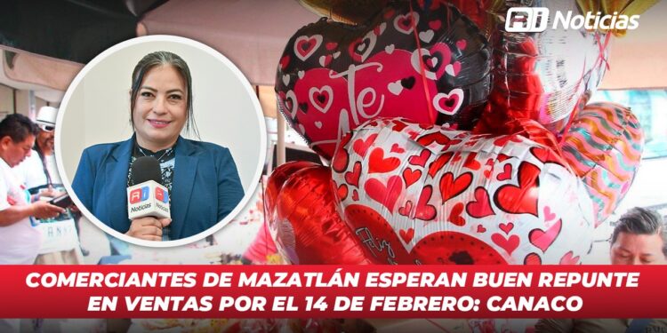 Comerciantes de Mazatlán esperan buen repunte en ventas por el 14 de febrero: CANACO
