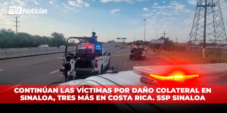 Continúan las víctimas por daño colateral en Sinaloa, tres más en Costa Rica. SSP Sinaloa
