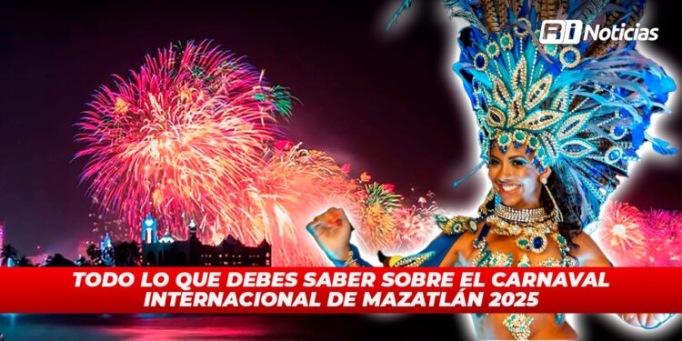 Todo lo que debes saber sobre el Carnaval Internacional de Mazatlán 2025