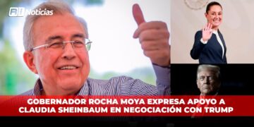 Gobernador Rocha Moya expresa apoyo a Claudia Sheinbaum en negociación con Trump