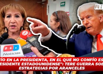 “Confío en la presidenta en el que no confío es en el presidente estadounidense” Tere Guerra sobre estrategias por aranceles
