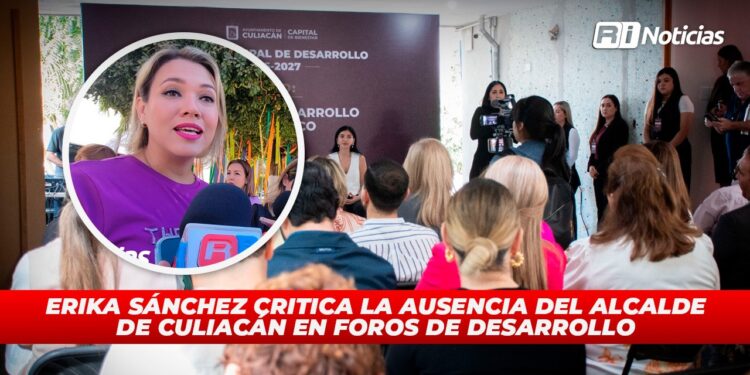 Erika Sánchez critica la ausencia del Alcalde de Culiacán en foros de desarrollo