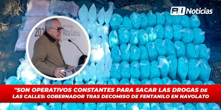 “Son operativos constantes para sacar las drogas de las calles: gobernador tras decomiso de fentanilo en Navolato