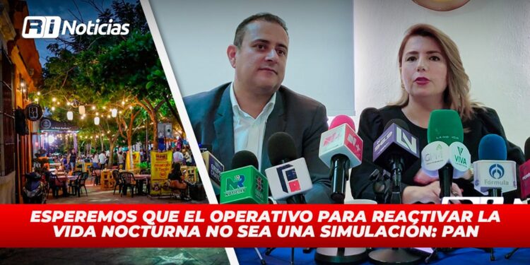“Esperemos que el operativo para reactivar la vida nocturna no sea una simulación”: PAN