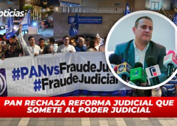PAN rechaza reforma judicial que somete al Poder Judicial