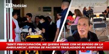 “Sentí preocupación me quería venir con mi esposo en la ambulancia”, esposa de paciente trasladado al nuevo HGC