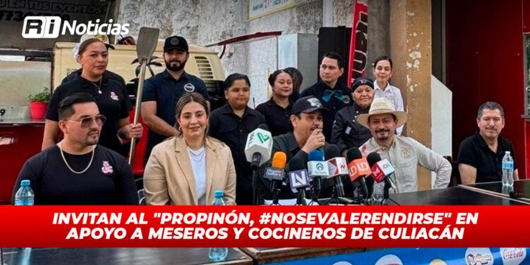 Invitan al “Propinón, #NoSeValeRendirse” en apoyo a meseros y cocineros de Culiacán