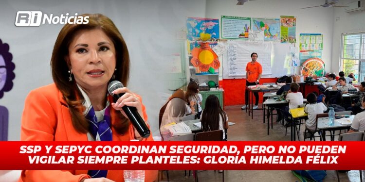SSP y SEPyC coordinan seguridad, pero no pueden vigilar siempre planteles:Gloria Himelda Félix