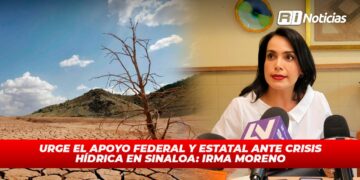 Urge el apoyo federal y estatal ante crisis hídrica en Sinaloa: Irma Moreno